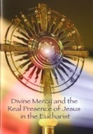 DIVINE MERCY AND THE REAL PRESENCE OF JESUS IN THE EUCHARIST