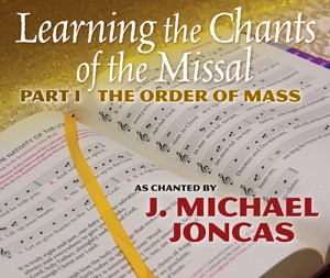 LEARNING THE CHANTS OF THE MISSAL, PART I: THE ORDER OF THE MASS
