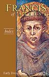 FRANCIS OF ASSISI - EARLY DOCUMENTS: INDEX