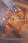 THE BIBLE, THE JEWS AND THE DEATH OF JESUS