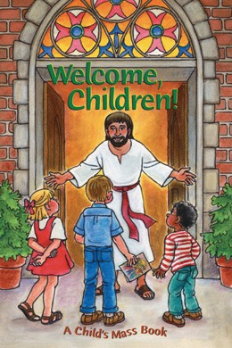 WELCOME CHILDREN! A BEGINNERS MASS BOOK