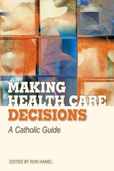 MAKING HEALTH CARE DECISIONS, A CATHOLIC GUIDE