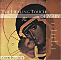 THE HEALING TOUCH OF MARY - REAL LIFE STORIES FROM THOSE TOUCHED BY MARY