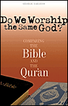 DO WE WORSHIP THE SAME GOD? - COMPARING THE BIBLE AND THE QUR'AN
