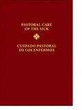 PASTORAL CARE OF THE SICK/CUIDADO PASTORAL DE LOS ENFERMOS