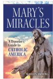Mary's Miracles A Travel Guide to Catholic America
