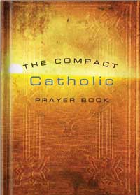 THE COMPACT CATHOLIC PRAYER BOOK