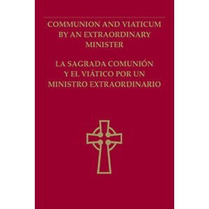 ADMINISTRATION OF COMMUNION & VIATICUM TO THE SICK BY AN EXTRAORDINARY MINISTER - BILINGUAL