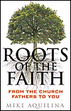 ROOTS OF FAITH - FROM THE CHURCH FATHERS TO YOU