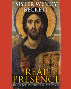 REAL PRESENCE - IN SEARCH OF THE EARLIEST ICONS