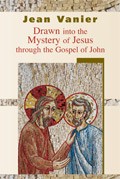 DRAWN INTO THE MYSTERY OF JESUS THROUGH THE GOSPEL OF JOHN