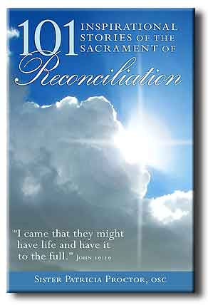 101 INSPIRATIONAL STORIES OF THE SACRAMENT OF RECONCILIATION