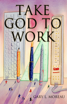 TAKE GOD TO WORK