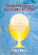 THE JOY OF BEING A EUCHARISTIC MINISTER