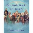 MY LITTLE BOOK OF PRAYERS TO MALE SAINTS