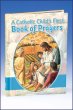 A CATHOLIC CHILD'S FIRST BOOK OF PRAYERS