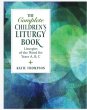 The Complete Children’s Liturgy Book - Liturgies of the Word for Years A, B, C