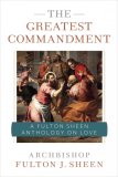 The Greatest Commandment: A Fulton Sheen Anthology on Love pb
