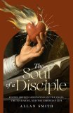 The Soul of a Disciple: Fulton Sheen's Meditations on the Cross, the Eucharist, and the Christian Life