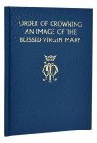 ORDER OF CROWNING AN IMAGE OF THE BLESSED VIRGIN MARY