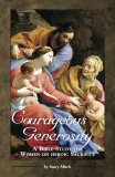 Courageous Generosity: A Bible Study for Women on Heroic Sacrifice (PB)