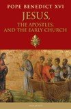 JESUS, THE APOSTLES AND THE EARLY CHURCH