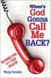 WHEN'S GOD GONNA CALL ME BACK?