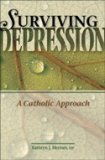 SURVIVING DEPRESSION: A CATHOLIC APPROACH