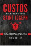 CUSTOS: TOTAL CONSECRATION THROUGH ST JOSEPH
