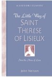 The Little Way of Saint Thérèse of Lisieux Into The Arms Of Love