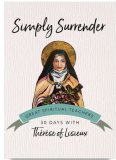 SIMPLY SURRENDER: 30 Days with Thérèse of Lisieux