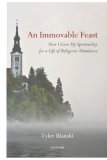 An Immovable Feast: How I Gave Up Spirituality for a Life of Religious Abundance