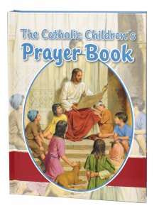 THE CATHOLIC CHILDREN'S PRAYER BOOK