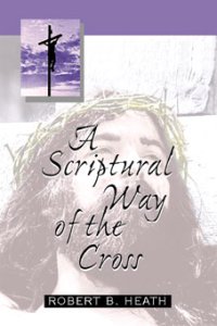A SCRIPTURAL WAY OF THE CROSS