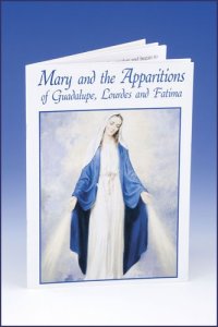 MARY AND THE APPARITIONS OF GUADALUPE, LOURDES AND FATIMA