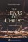 The Tears of Christ: Meditations for Lent
